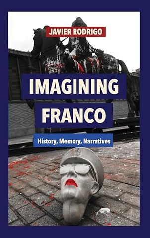 Imagining Franco – History, Memory, Narratives