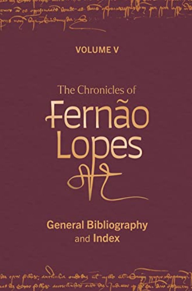 The Chronicles of Fernão Lopes – Volume 5. General Bibliography and Index