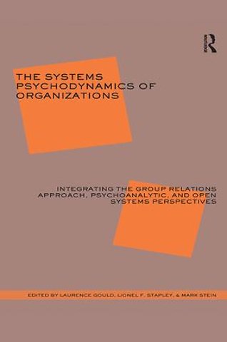 Systems Psychodynamics of Organizations