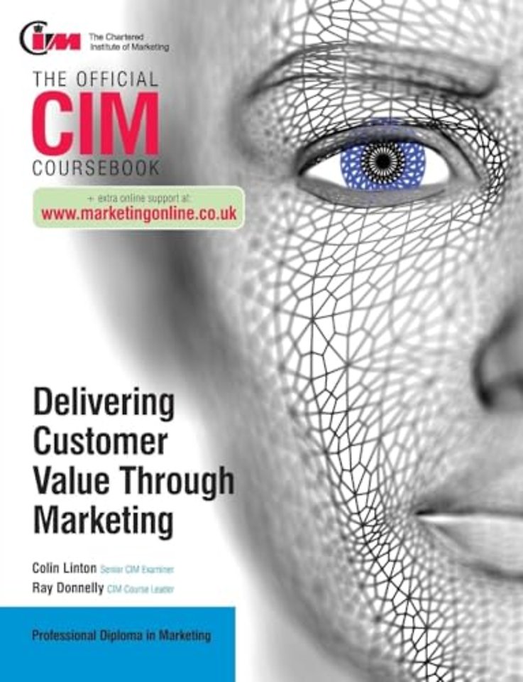 CIM Coursebook: Delivering Customer Value through Marketing