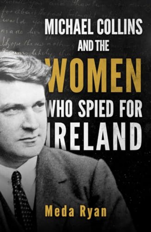 Michael Collins and the Women Who Spied For Ireland