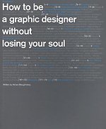 How to be a Graphic Designer without losing your soul