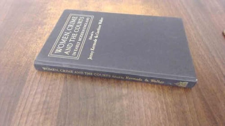 Women, Crime And The Courts In Early Modern England