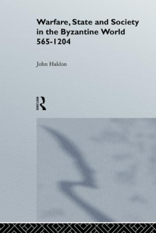 Warfare, State And Society In The Byzantine World 560-1204