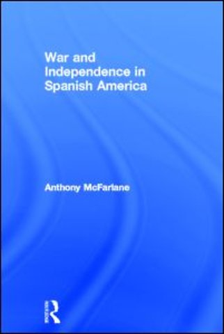 War and Independence In Spanish America