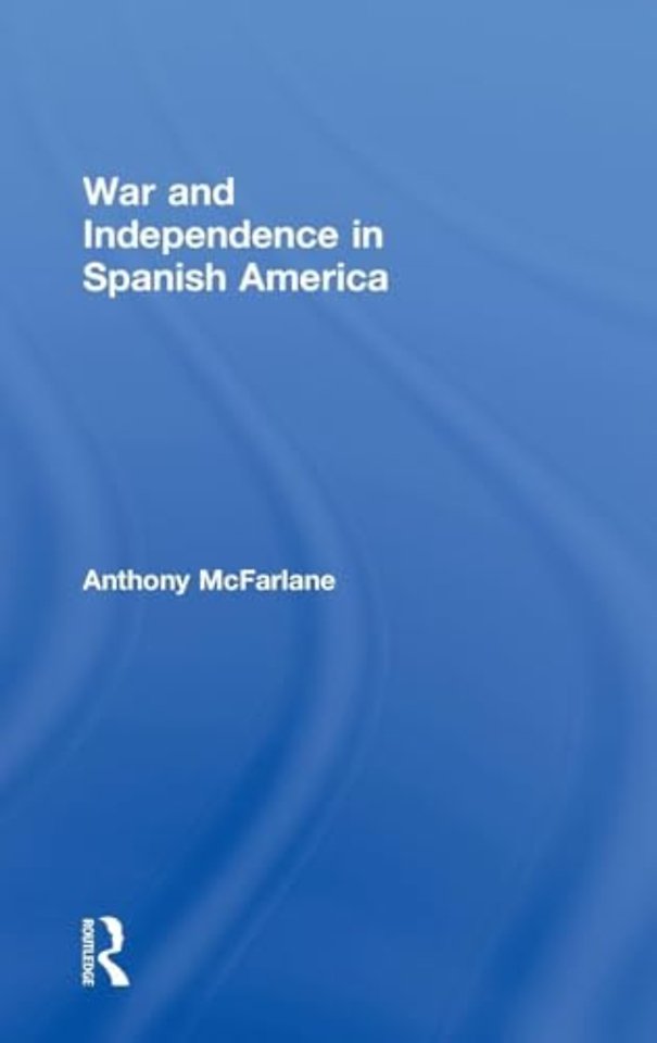 War and Independence In Spanish America