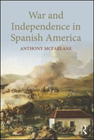 War and Independence In Spanish America