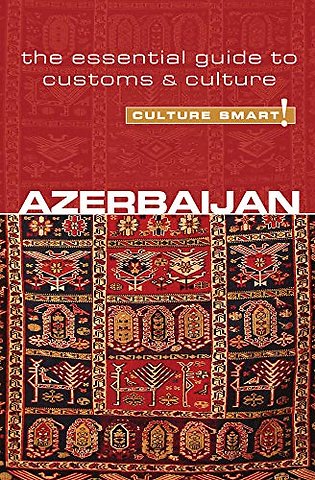 Azerbaijan - Culture Smart!