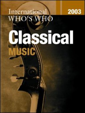International Who's Who in Classical Music 2003