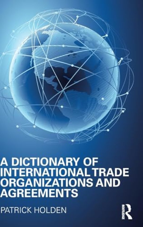 Dictionary of International Trade Organizations and Agreements