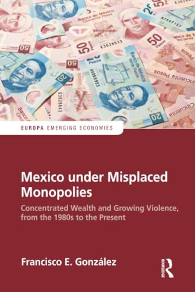 Mexico under Misplaced Monopolies
