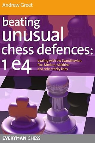 Beating Unusual Chess Defences: 1 E4