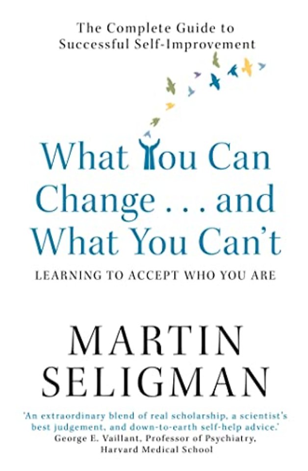 What You Can Change. . . and What You Can't