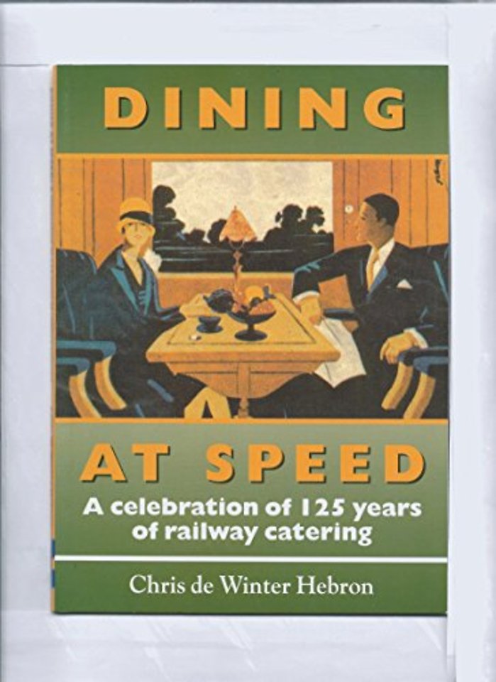 Dining at Speed: A Celebration of 125 Years of Railway Catering