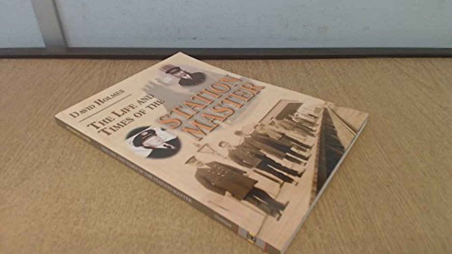 The Life and Times of the Stationmaster