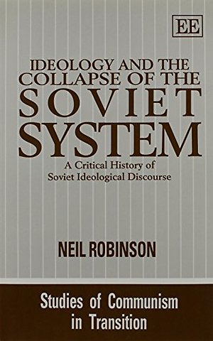 IDEOLOGY AND THE COLLAPSE OF THE SOVIET SYSTEM – A Critical History of Soviet Ideological Discourse