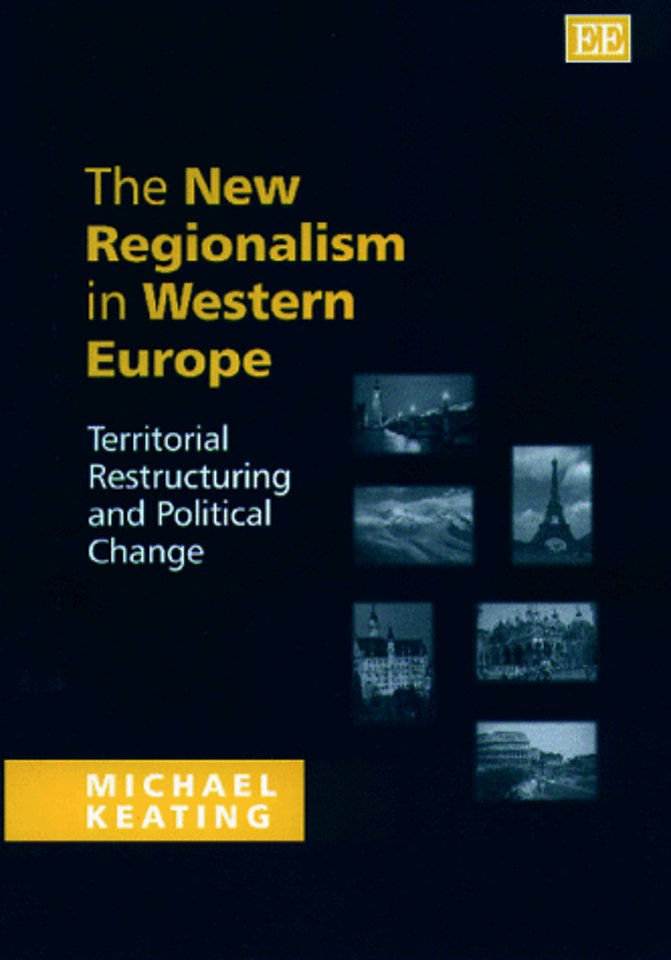 The New Regionalism in Western Europe – Territorial Restructuring and Political Change