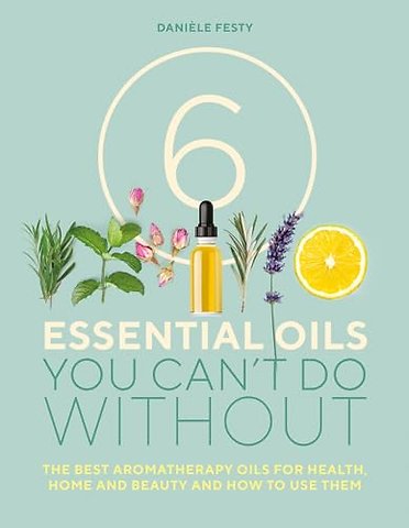 6 Essential Oils You Can't Do Without