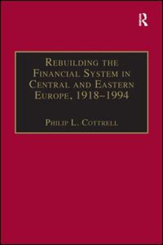 Rebuilding the Financial System in Central and Eastern Europe, 1918–1994