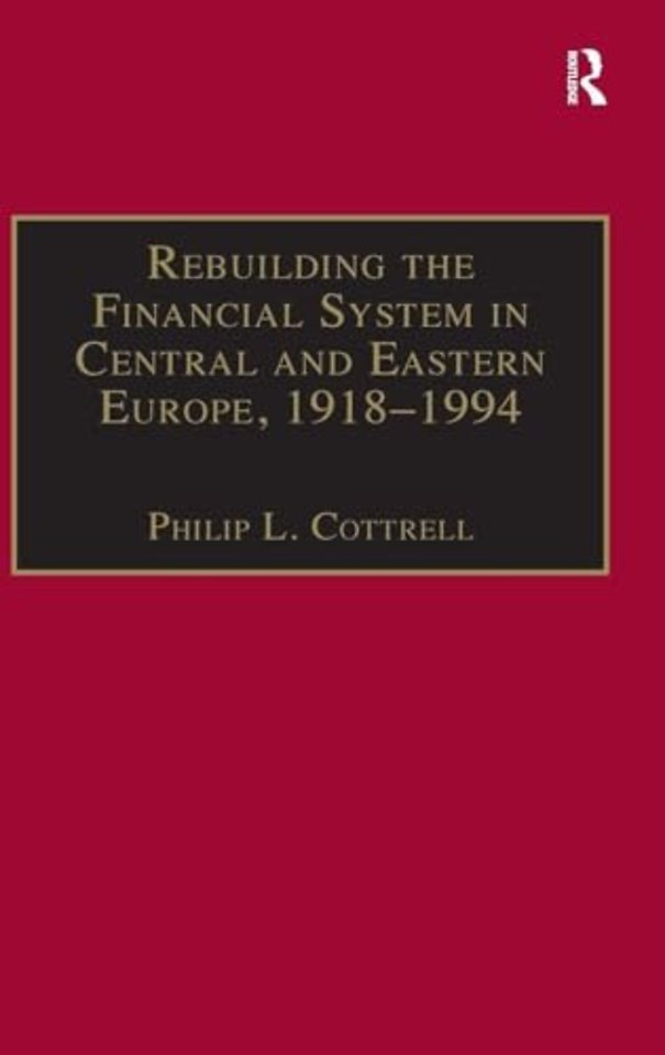 Rebuilding the Financial System in Central and Eastern Europe, 1918–1994
