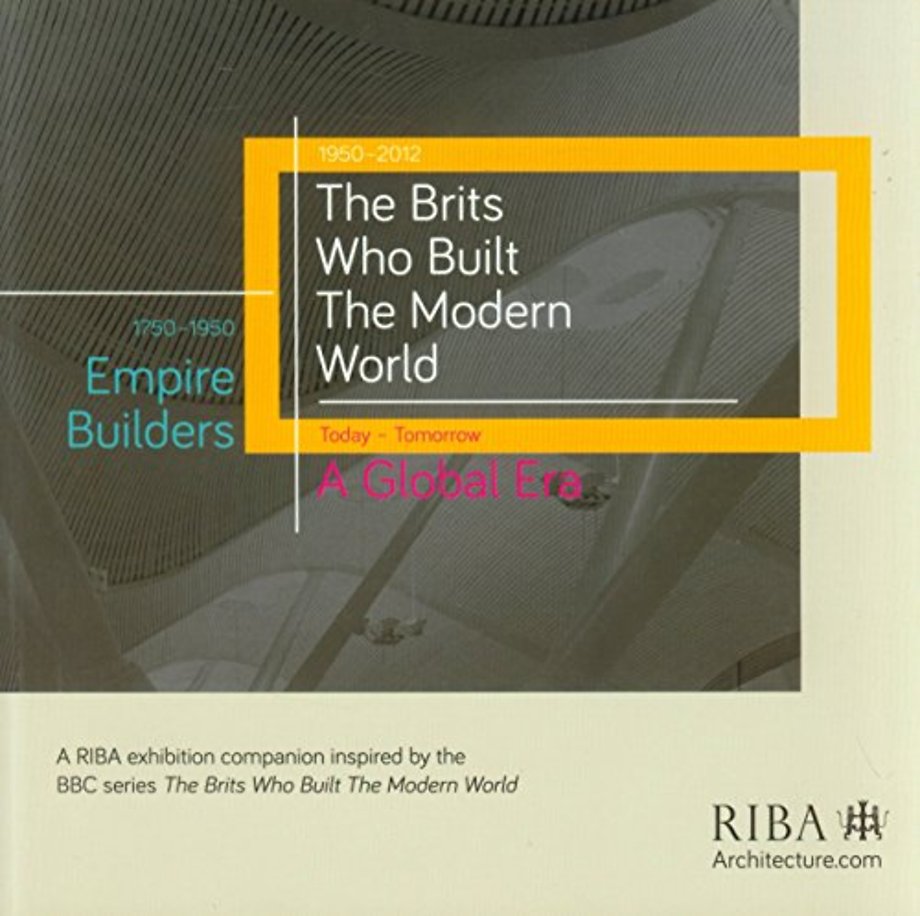 Brits Who Built the Modern World