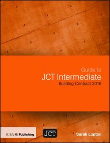 Guide to JCT Intermediate Building Contract 2016