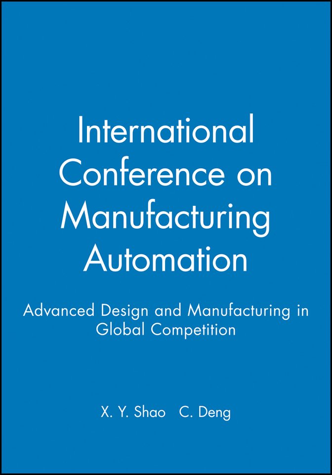 International Conference on Manufacturing Automation – Advanced Design and Manufacturing in Global Competition
