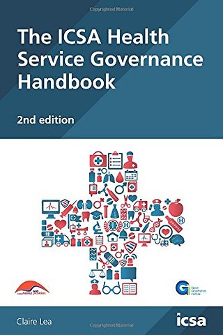 The ICSA Health Service Governance Handbook, 2nd edition