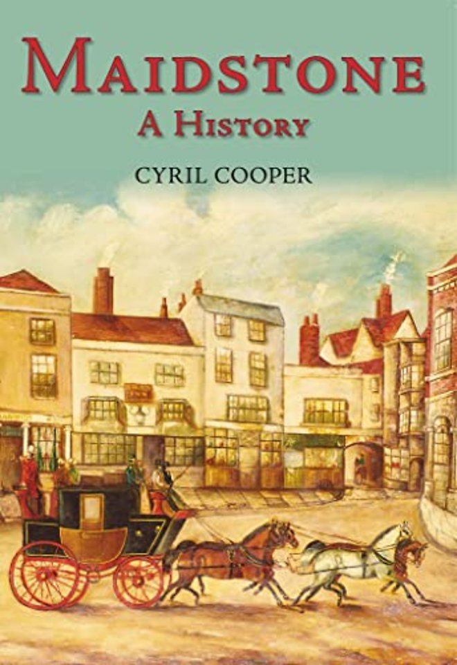 Maidstone: A History