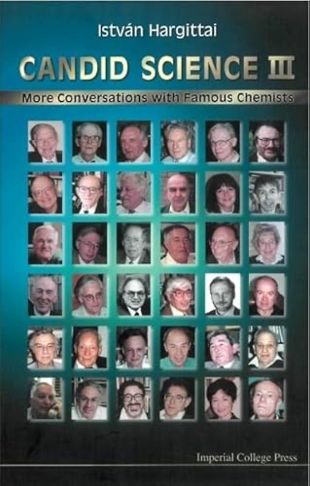 Candid Science Iii: More Conversations With Famous Chemists
