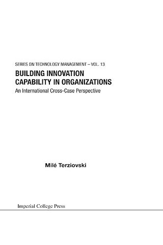 Building Innovation Capability In Organizations: An International Cross-case Perspective