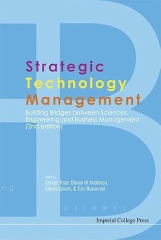 Strategic Technology Management: Building Bridges Between Sciences, Engineering And Business Management (2nd Edition)