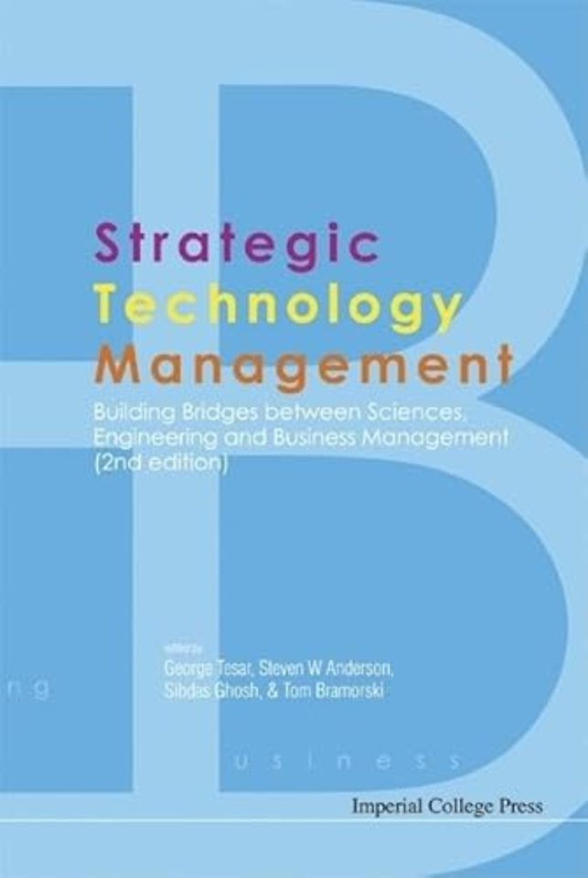 Strategic Technology Management: Building Bridges Between Sciences, Engineering And Business Management (2nd Edition)