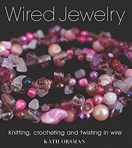 Wired Jewelry – Knitting, Crocheting and Twisting in Wire