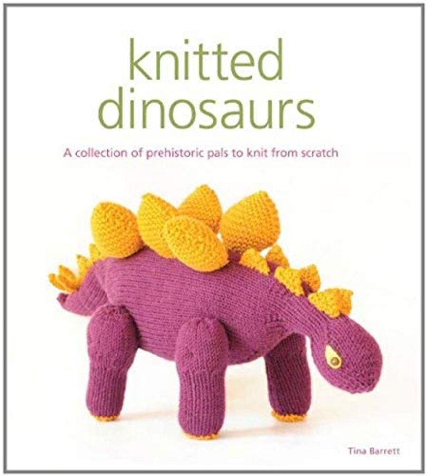 Knitted Dinosaurs – A Collection of Prehistoric Pals to Knit from Scratch