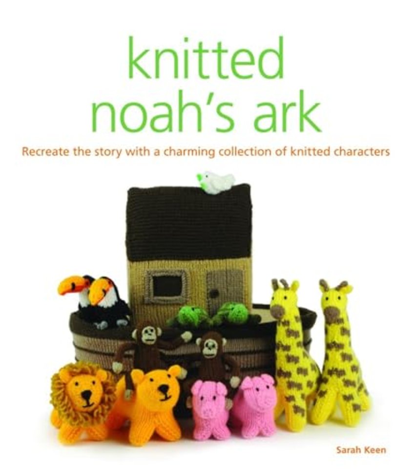 Knitted Noah`s Ark – A Collection of Charming Characters to Recreate the Story