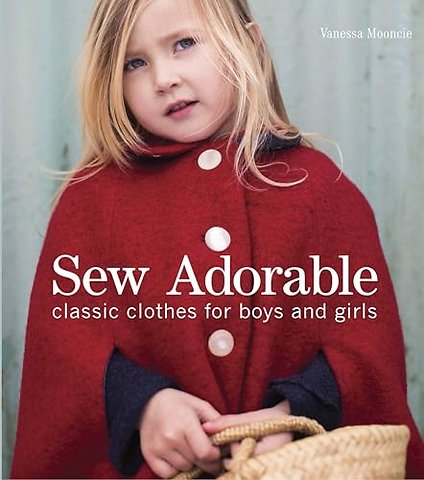 Sew Adorable – Classic Clothes for Boys and Girls