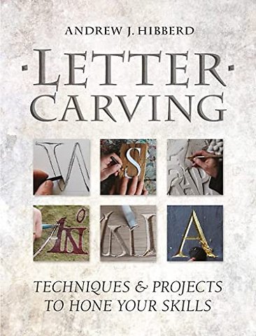 Letter Carving – Techniques & Projects to Hone Your Skills