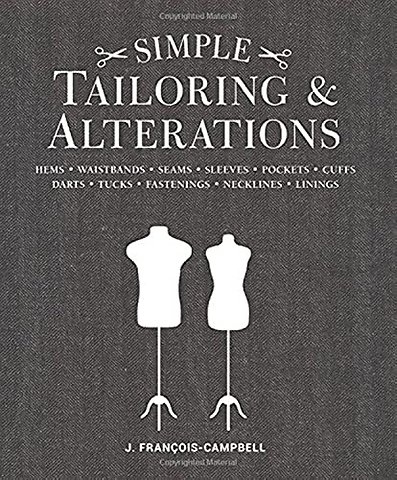 Simple Tailoring & Alterations – Hems – Waistbands – Seams – Sleeves – Pockets – Cuffs – Darts – Tucks – Fastenings – Necklines – Linings