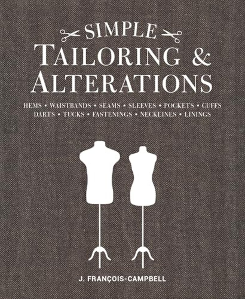 Simple Tailoring & Alterations – Hems – Waistbands – Seams – Sleeves – Pockets – Cuffs – Darts – Tucks – Fastenings – Necklines – Linings