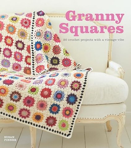 Granny Squares – 20 Crochet Projects With a Vintage Vibe