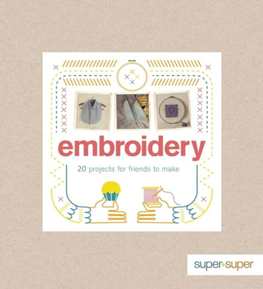 Embroidery – 20 Projects for Friends to Make