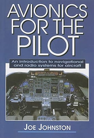 Avionics for the Pilot – An Introduction to Navigational and Radio Systems for Aircraft