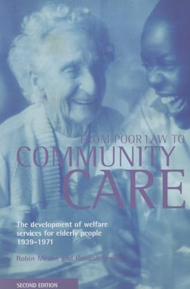 From Poor Law to community care – The development of welfare services for elderly people 1939–1971