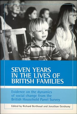 Seven years in the lives of British families – Evidence on the dynamics of social change from the British Household Panel Survey