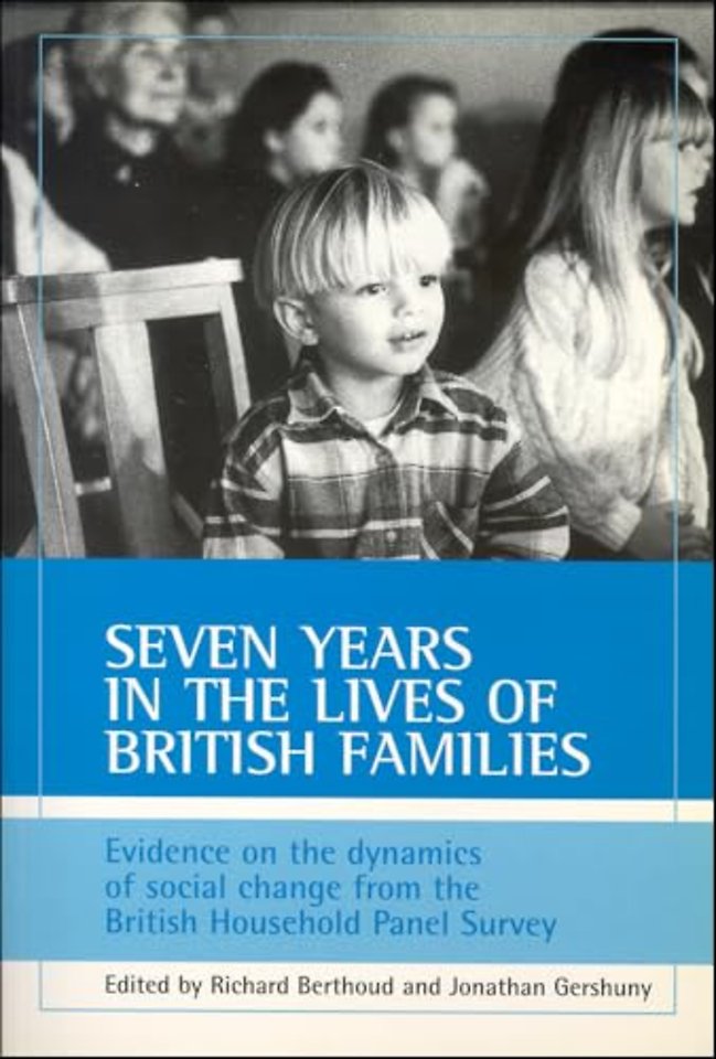 Seven years in the lives of British families – Evidence on the dynamics of social change from the British Household Panel Survey