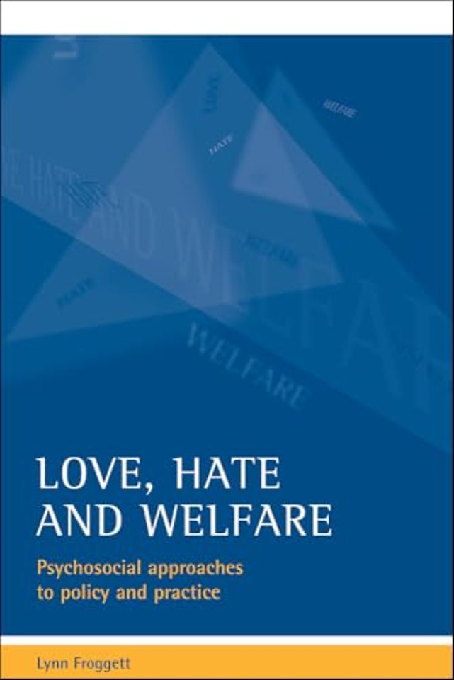 Love, hate and welfare – Psychosocial approaches to policy and practice