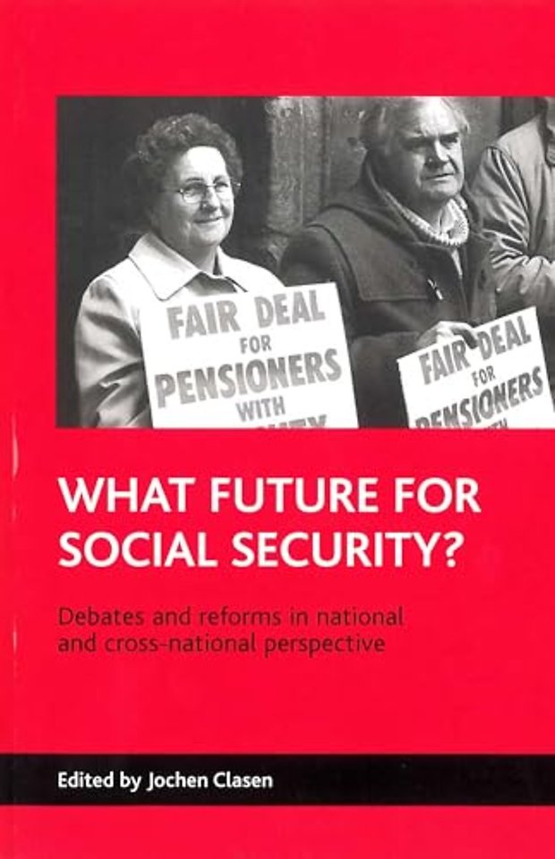 What future for social security? – Debates and reforms in national and cross–national perspective