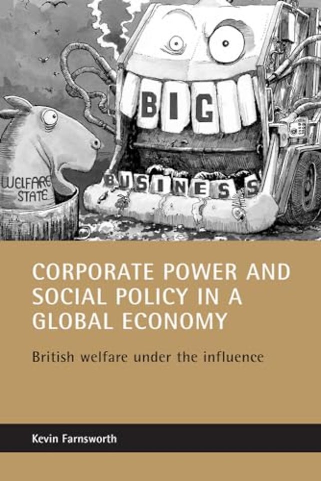Corporate power and social policy in a global econ omy – British welfare under the influence