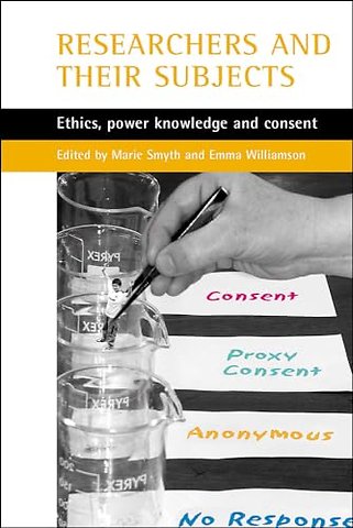 Researchers and their `subjects` – Ethics, power, knowledge and consent